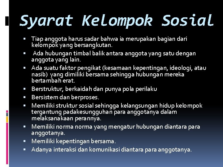 Syarat Kelompok Sosial Tiap anggota harus sadar bahwa ia merupakan bagian dari kelompok yang