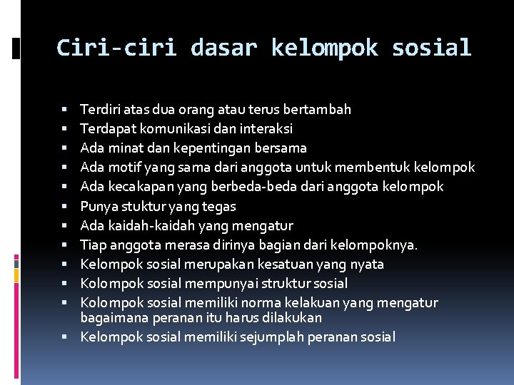 Ciri-ciri dasar kelompok sosial Terdiri atas dua orang atau terus bertambah Terdapat komunikasi dan