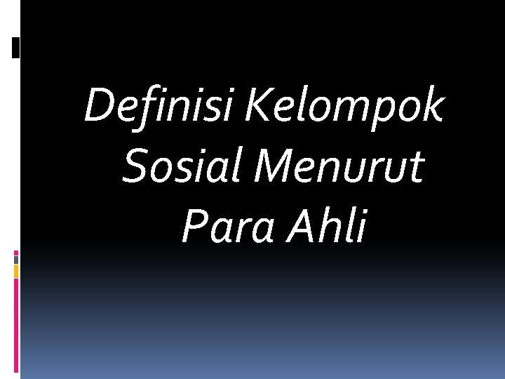 Definisi Kelompok Sosial Menurut Para Ahli 