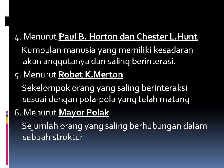 4. Menurut Paul B. Horton dan Chester L. Hunt Kumpulan manusia yang memiliki kesadaran