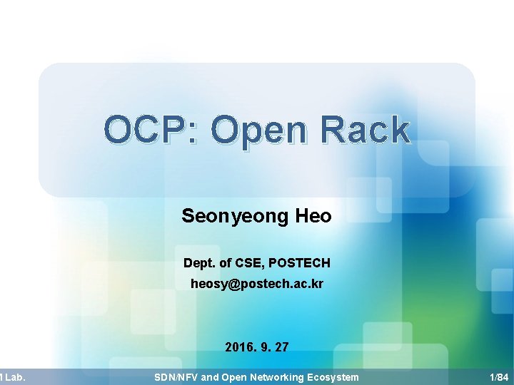 M Lab. OCP: Open Rack Seonyeong Heo Dept. of CSE, POSTECH heosy@postech. ac. kr