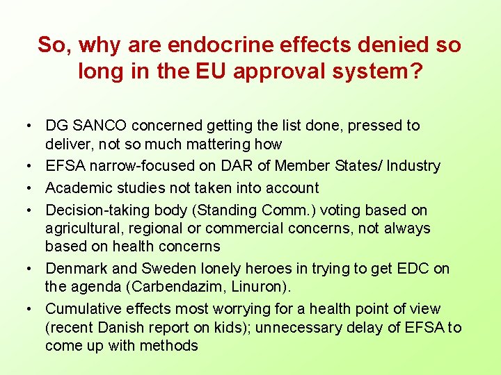 So, why are endocrine effects denied so long in the EU approval system? •