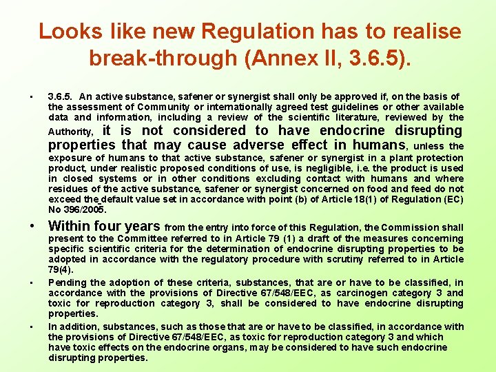 Looks like new Regulation has to realise break-through (Annex II, 3. 6. 5). •