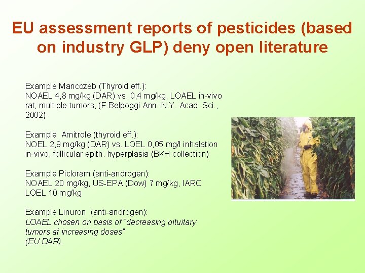EU assessment reports of pesticides (based on industry GLP) deny open literature Example Mancozeb