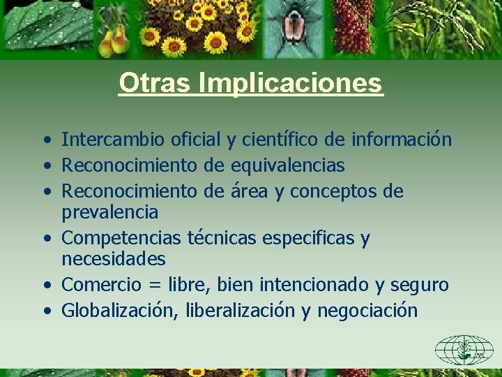 Otras Implicaciones • Intercambio oficial y científico de información • Reconocimiento de equivalencias •