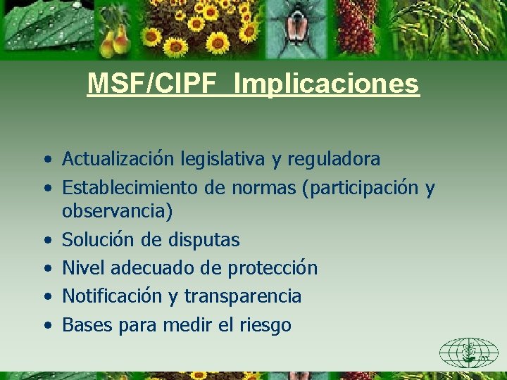 MSF/CIPF Implicaciones • Actualización legislativa y reguladora • Establecimiento de normas (participación y observancia)