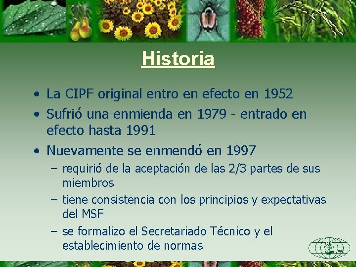 Historia • La CIPF original entro en efecto en 1952 • Sufrió una enmienda