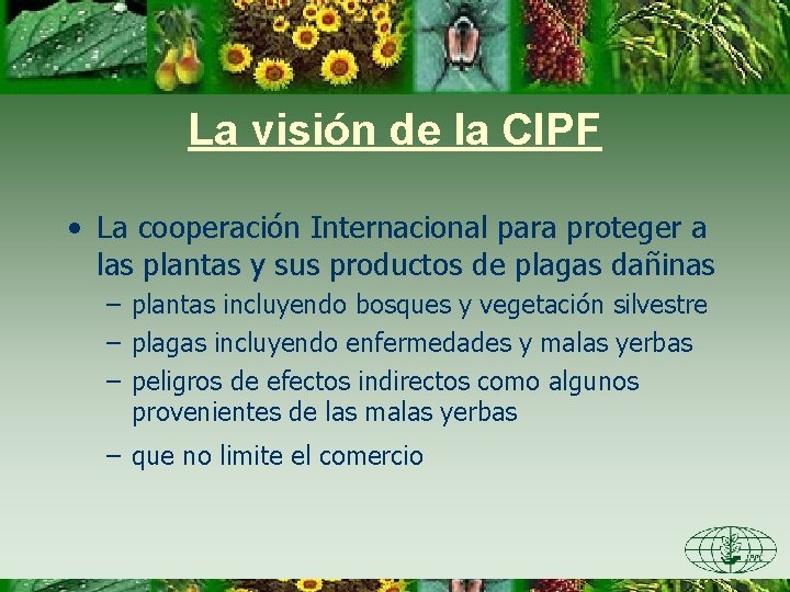 La visión de la CIPF • La cooperación Internacional para proteger a las plantas