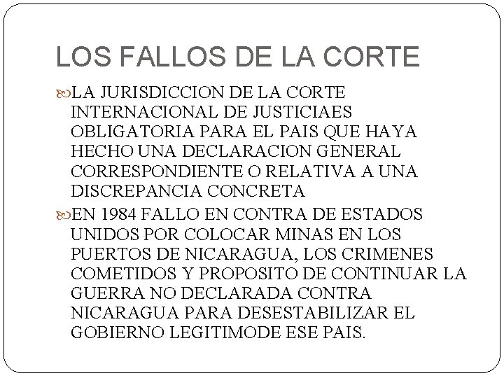 LOS FALLOS DE LA CORTE LA JURISDICCION DE LA CORTE INTERNACIONAL DE JUSTICIAES OBLIGATORIA