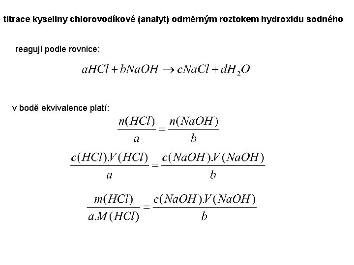 titrace kyseliny chlorovodíkové (analyt) odměrným roztokem hydroxidu sodného reagují podle rovnice: v bodě ekvivalence