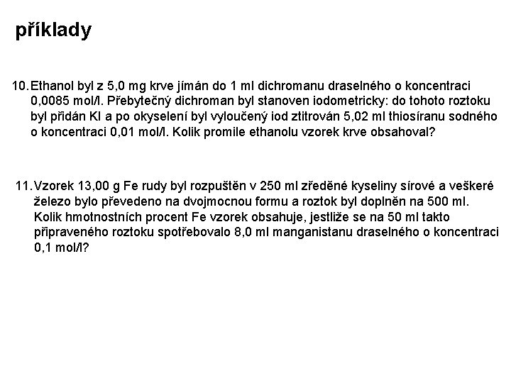 příklady 10. Ethanol byl z 5, 0 mg krve jímán do 1 ml dichromanu