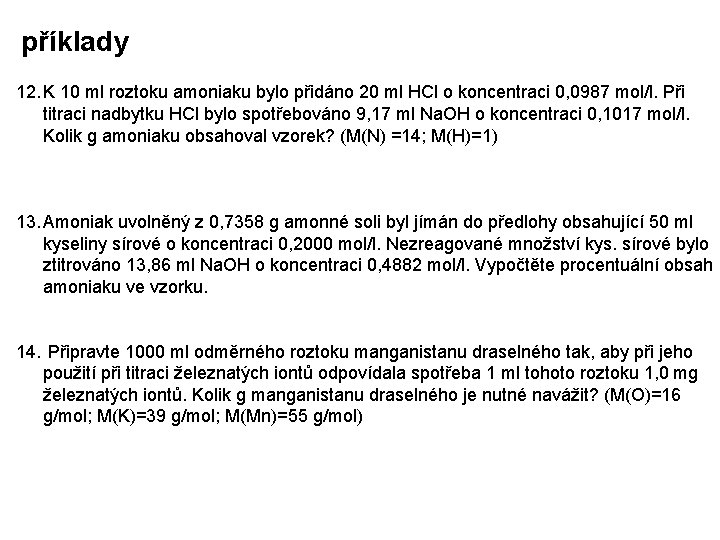 příklady 12. K 10 ml roztoku amoniaku bylo přidáno 20 ml HCl o koncentraci