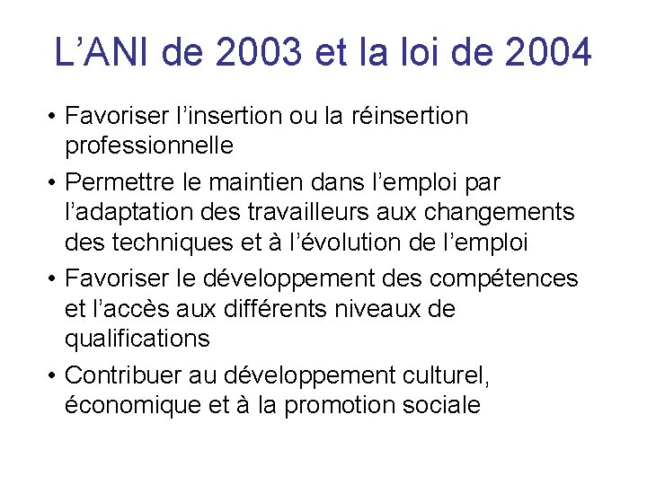 L’ANI de 2003 et la loi de 2004 • Favoriser l’insertion ou la réinsertion