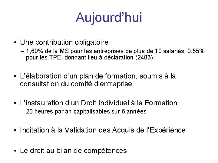 Aujourd’hui • Une contribution obligatoire – 1, 60% de la MS pour les entreprises