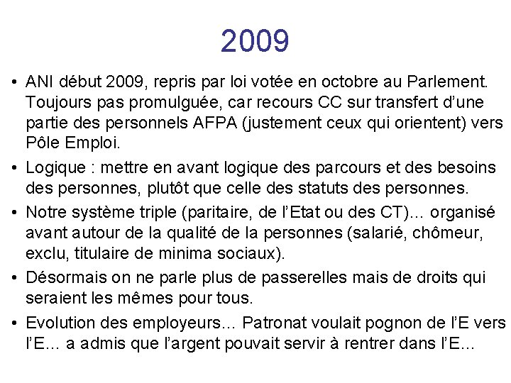 2009 • ANI début 2009, repris par loi votée en octobre au Parlement. Toujours