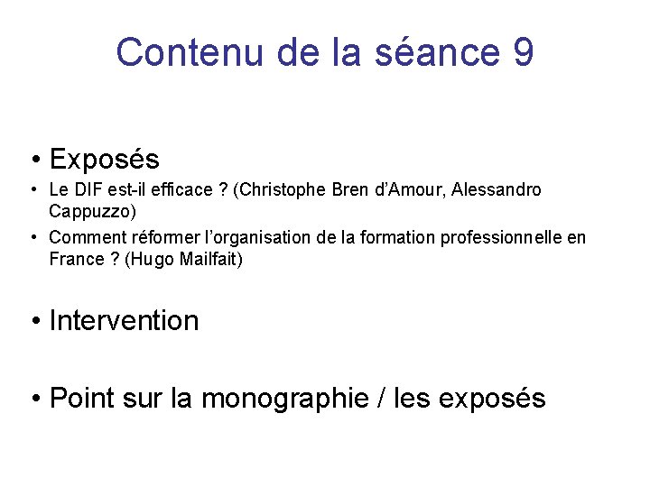 Contenu de la séance 9 • Exposés • Le DIF est-il efficace ? (Christophe