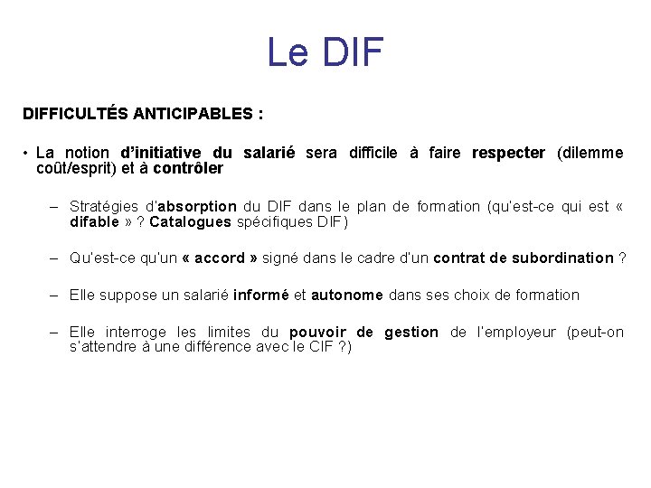 Le DIFFICULTÉS ANTICIPABLES : • La notion d’initiative du salarié sera difficile à faire
