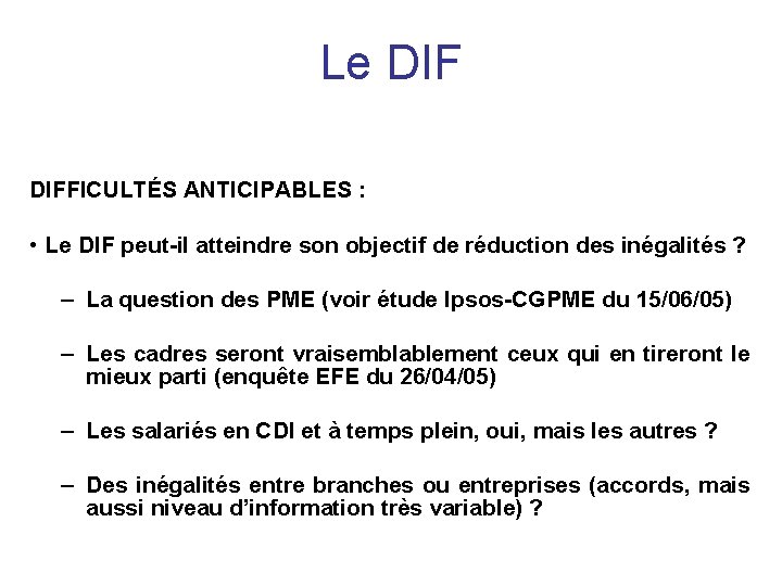 Le DIFFICULTÉS ANTICIPABLES : • Le DIF peut-il atteindre son objectif de réduction des