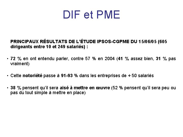 DIF et PME PRINCIPAUX RÉSULTATS DE L’ÉTUDE IPSOS-CGPME DU 15/06/05 (605 dirigeants entre 10
