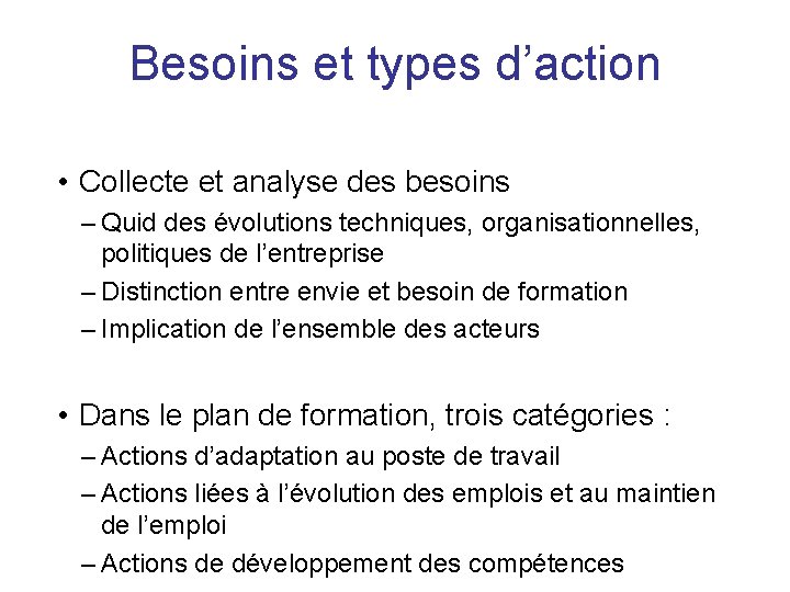 Besoins et types d’action • Collecte et analyse des besoins – Quid des évolutions