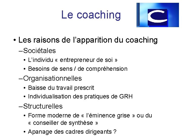 Le coaching • Les raisons de l’apparition du coaching – Sociétales • L’individu «