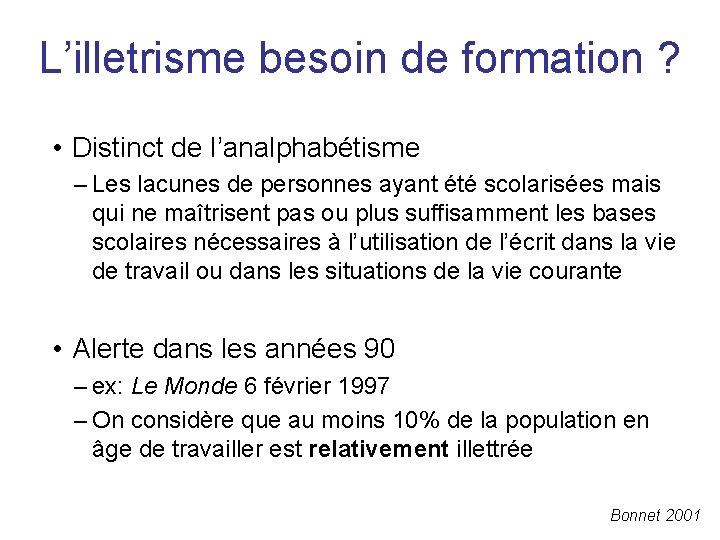 L’illetrisme besoin de formation ? • Distinct de l’analphabétisme – Les lacunes de personnes