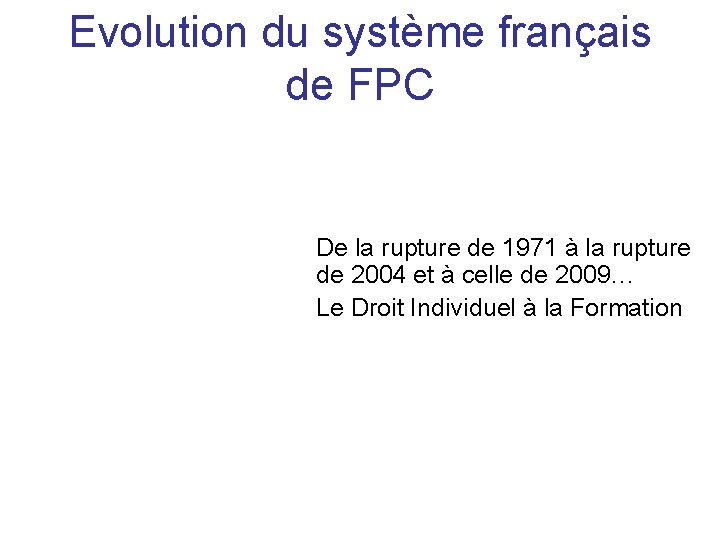 Evolution du système français de FPC De la rupture de 1971 à la rupture