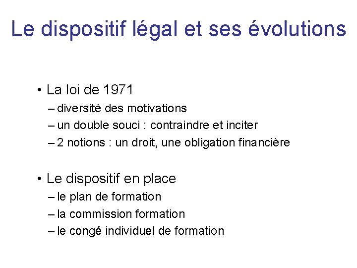 Le dispositif légal et ses évolutions • La loi de 1971 – diversité des