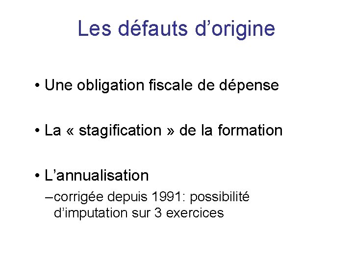 Les défauts d’origine • Une obligation fiscale de dépense • La « stagification »