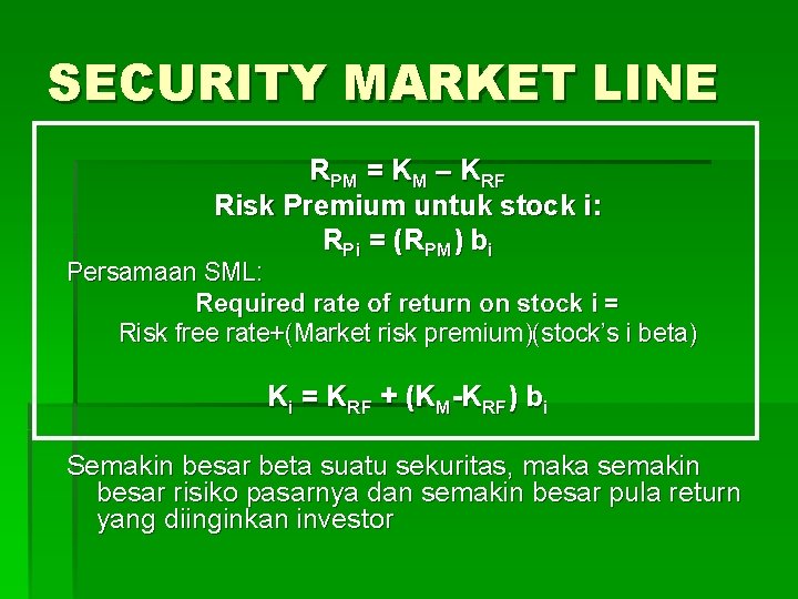 SECURITY MARKET LINE RPM = KM – KRF Risk Premium untuk stock i: RPi