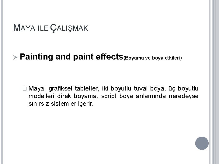 MAYA ILE ÇALIŞMAK Ø Painting � Maya; and paint effects(Boyama ve boya etkileri) grafiksel