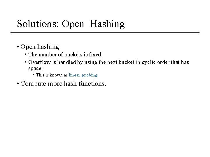 Solutions: Open Hashing • Open hashing • The number of buckets is fixed •