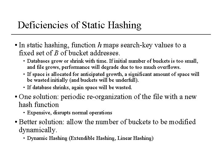 Deficiencies of Static Hashing • In static hashing, function h maps search-key values to