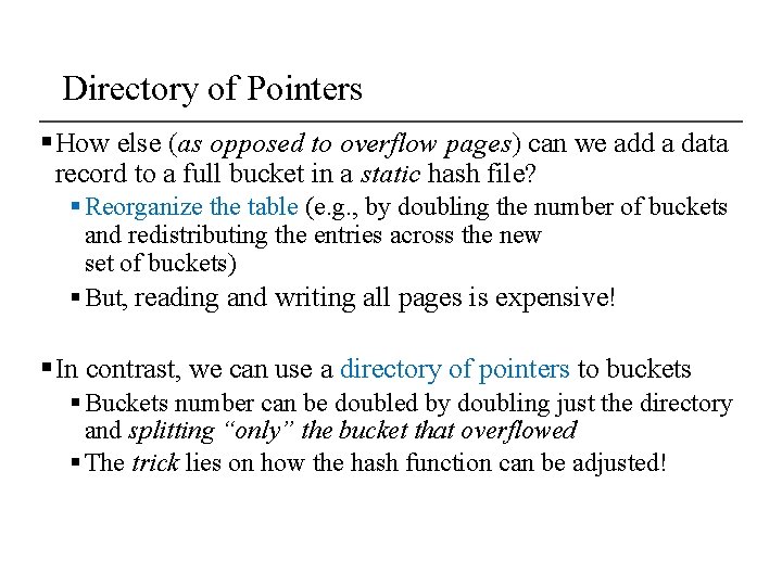 Directory of Pointers § How else (as opposed to overflow pages) can we add