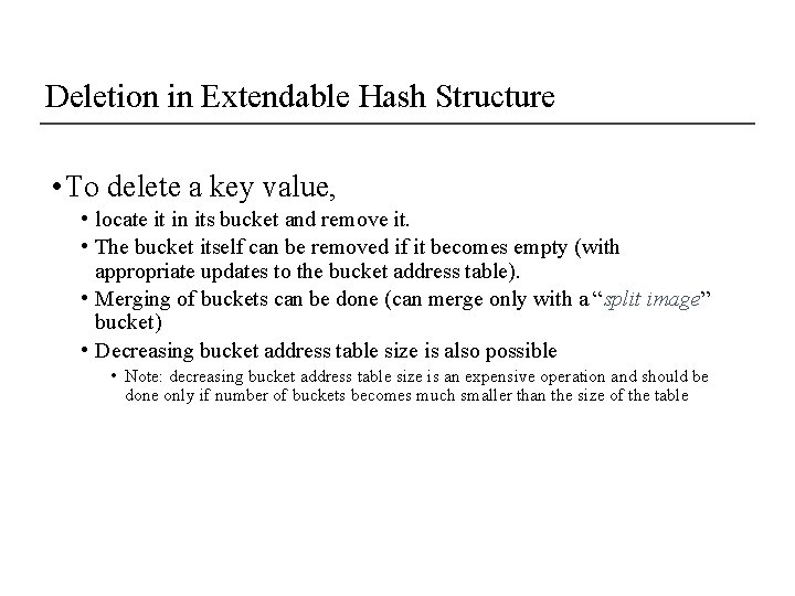 Deletion in Extendable Hash Structure • To delete a key value, • locate it