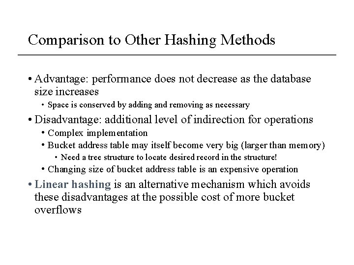 Comparison to Other Hashing Methods • Advantage: performance does not decrease as the database