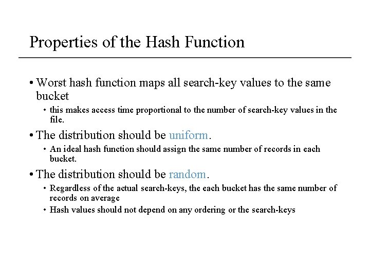 Properties of the Hash Function • Worst hash function maps all search-key values to
