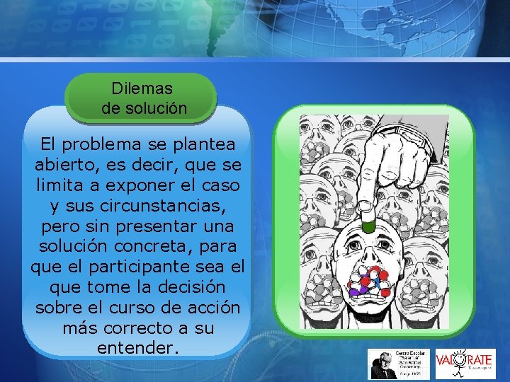 Dilemas de solución El problema se plantea abierto, es decir, que se limita a