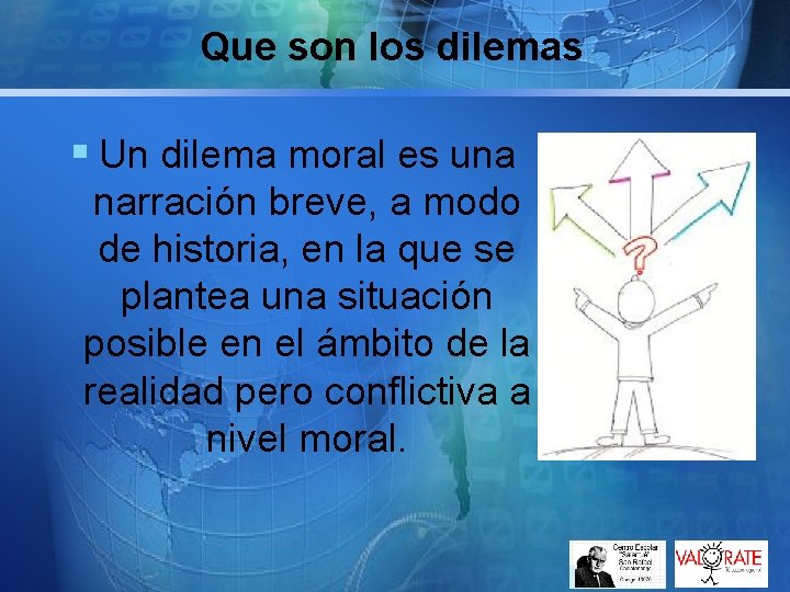 Que son los dilemas § Un dilema moral es una narración breve, a modo