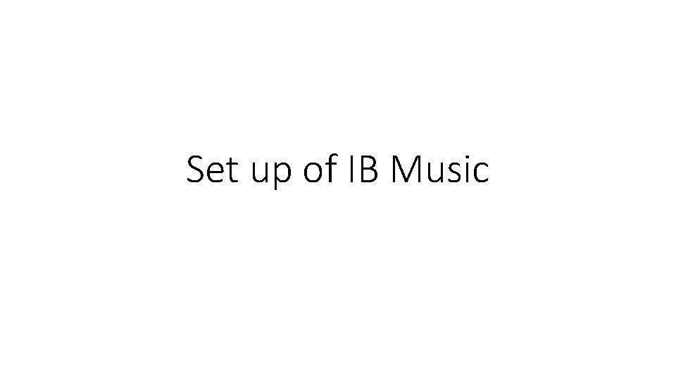 Set up of IB Music 