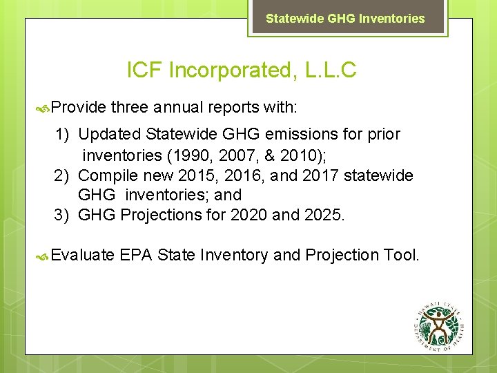 Statewide GHG Inventories ICF Incorporated, L. L. C Provide three annual reports with: 1)