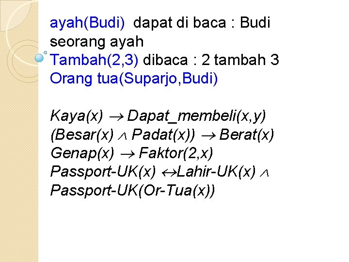 ayah(Budi) dapat di baca : Budi seorang ayah Tambah(2, 3) dibaca : 2 tambah