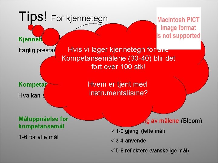 Tips! For kjennetegn Kjennetegn på læring Ikke adferd üAktiv i timene Hvis vi lager