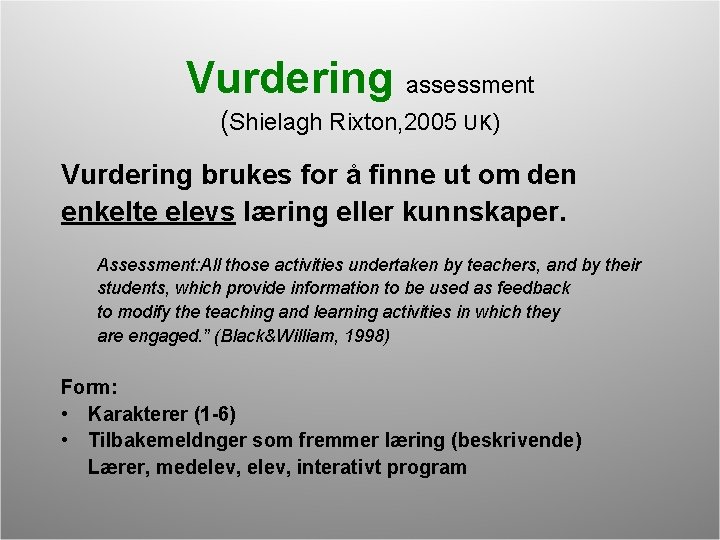 Vurdering assessment (Shielagh Rixton, 2005 UK) Vurdering brukes for å finne ut om den