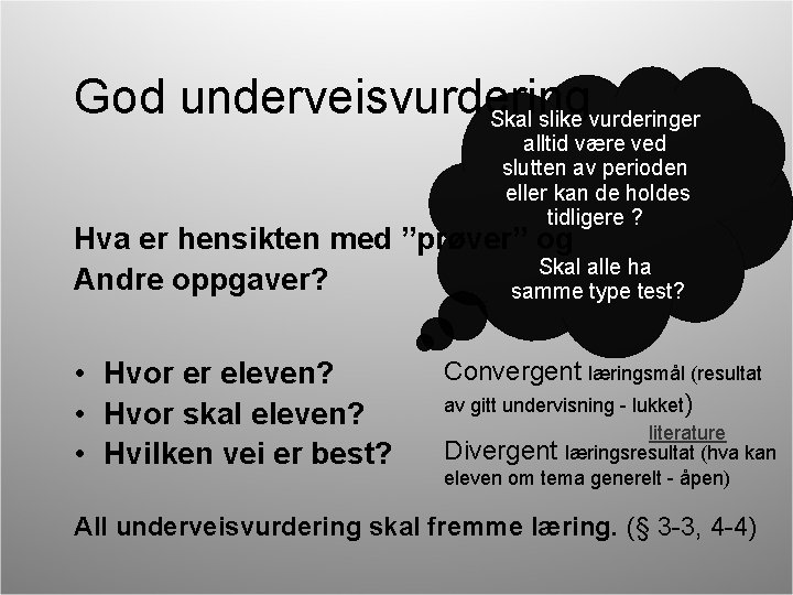 God underveisvurdering Skal slike vurderinger alltid være ved slutten av perioden eller kan de