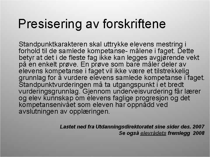 Presisering av forskriftene Standpunktkarakteren skal uttrykke elevens mestring i forhold til de samlede kompetanse-