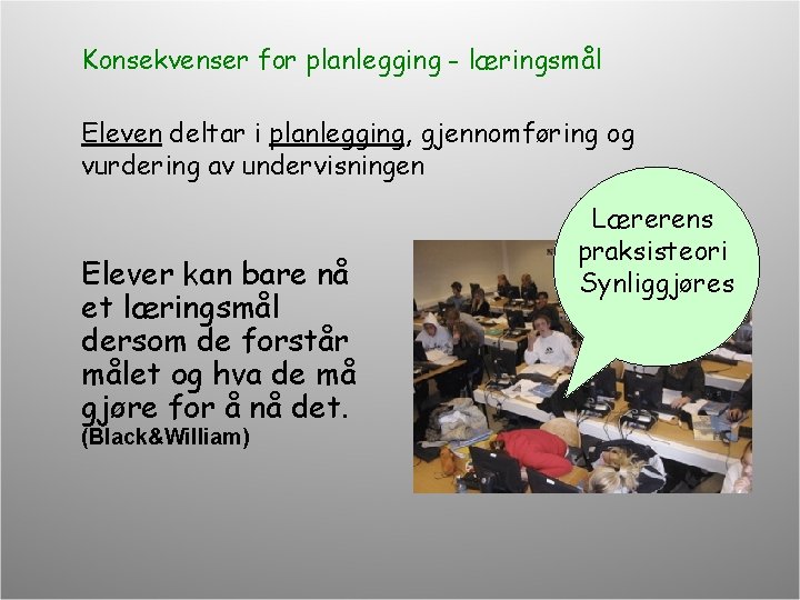 Konsekvenser for planlegging - læringsmål Eleven deltar i planlegging, gjennomføring og vurdering av undervisningen