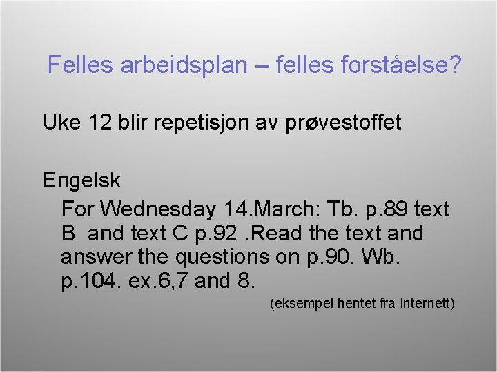 Felles arbeidsplan – felles forståelse? Uke 12 blir repetisjon av prøvestoffet Engelsk For Wednesday