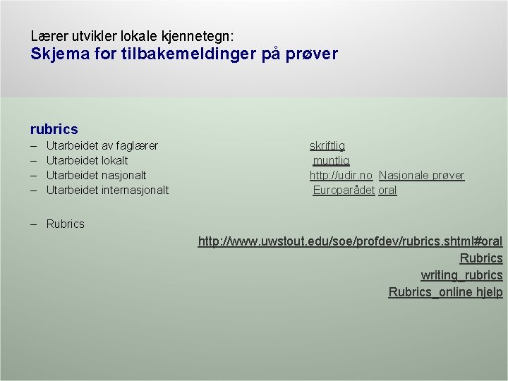 Lærer utvikler lokale kjennetegn: Skjema for tilbakemeldinger på prøver rubrics – – Utarbeidet av