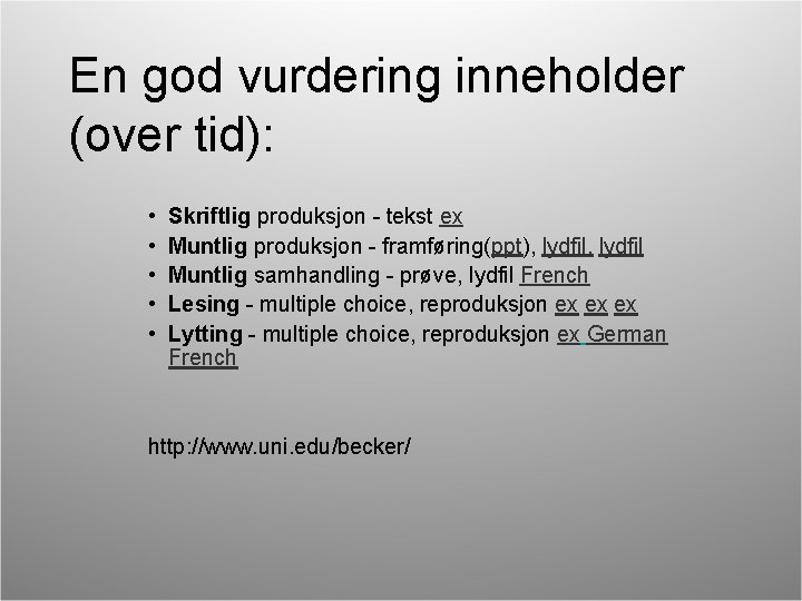 En god vurdering inneholder (over tid): • • • Skriftlig produksjon - tekst ex